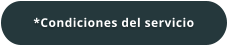 *Condiciones del servicio